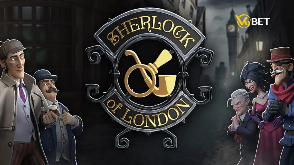 Hướng dẫn cách chơi Sherlock Of London Slot chi tiết